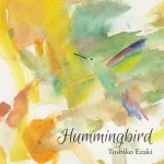 Hummingbird / 江崎とし子